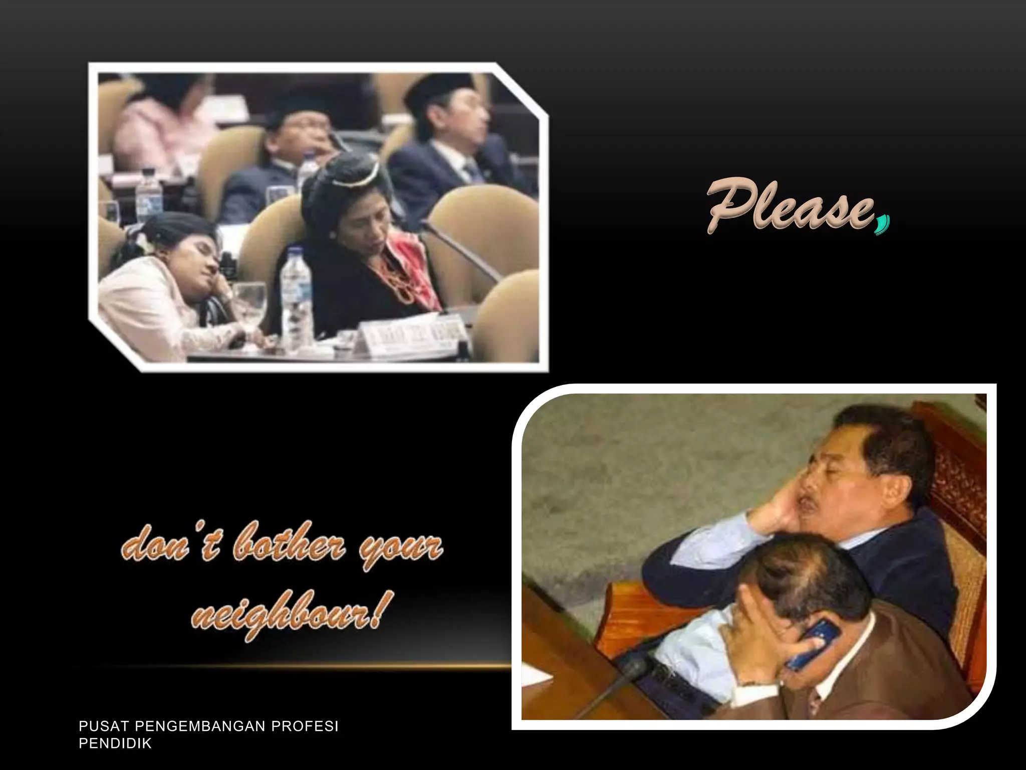 PUSAT PENGEMBANGAN PROFESI
PENDIDIK
Please
 