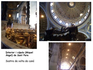 Interior i cúpula (Miquel
Àngel) de Sant Pere

Sostre de volta de canó
 
