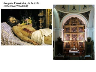 Gregorio Fernández, de l’escola
castellana (Valladolid)
 