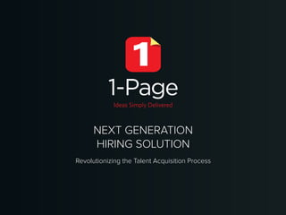 NEXT GENERATION
HIRING SOLUTION
Revolutionizing the Talent Acquisition Process
 