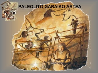 artea PALEOLITO GARAIKO ARTEA 