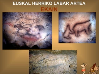 EKAIN EUSKAL HERRIKO LABAR ARTEA  EKAIN 