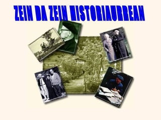 Zein da zein historiaurrean ZEIN DA ZEIN HISTORIAURREAN 