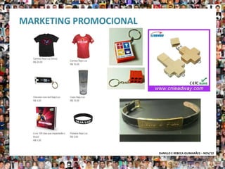 MARKETING PROMOCIONAL




                        DANILLO E REBECA GUIMARÃES – NOV/12
 