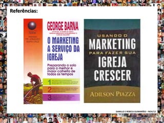 Referências:




               DANILLO E REBECA GUIMARÃES – NOV/12
 