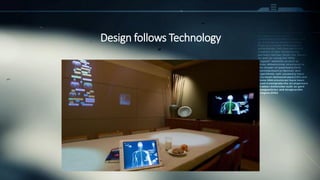 Design follows Technology