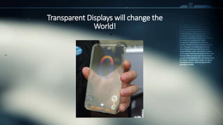 Transparent Displays will change the
World!