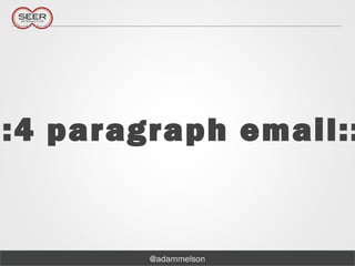 @adammelson
:4 paragraph email::
 