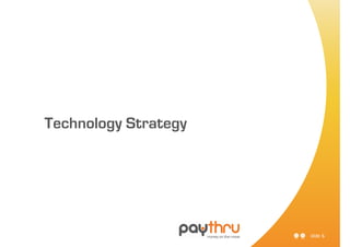 Technology Strategy




                      slide 6
 