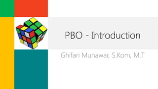 ICON

PBO - Introduction
Ghifari Munawar, S.Kom, M.T

 