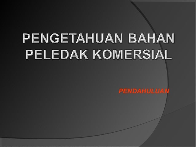 Pengetahuan Bahan Peledak Pendahuluan