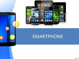SMARTPHONE
 