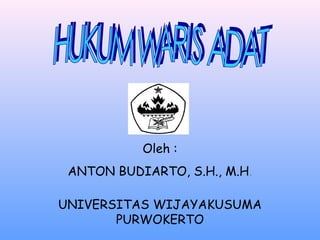 Oleh : 
ANTON BUDIARTO, S.H., M.H. 
UNIVERSITAS WIJAYAKUSUMA 
PURWOKERTO 
 