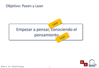 Objetivo: Pasen y Lean3LeanEmpezar a pensar, conociendo el pensamientoLean