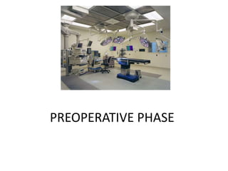 PREOPERATIVE PHASE
 