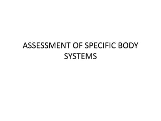 ASSESSMENT OF SPECIFIC BODY
         SYSTEMS
 