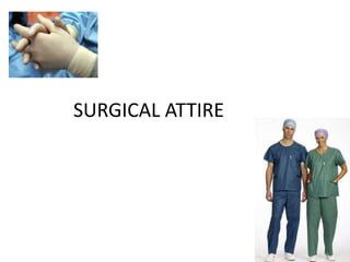 SURGICAL ATTIRE
 