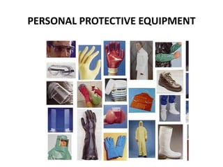 PERSONAL PROTECTIVE EQUIPMENT
 