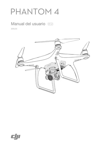 PHANTOM 4
V1.2
2016,03
Manual del usuario
 