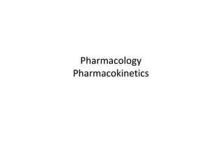 Pharmacology
Pharmacokinetics
 