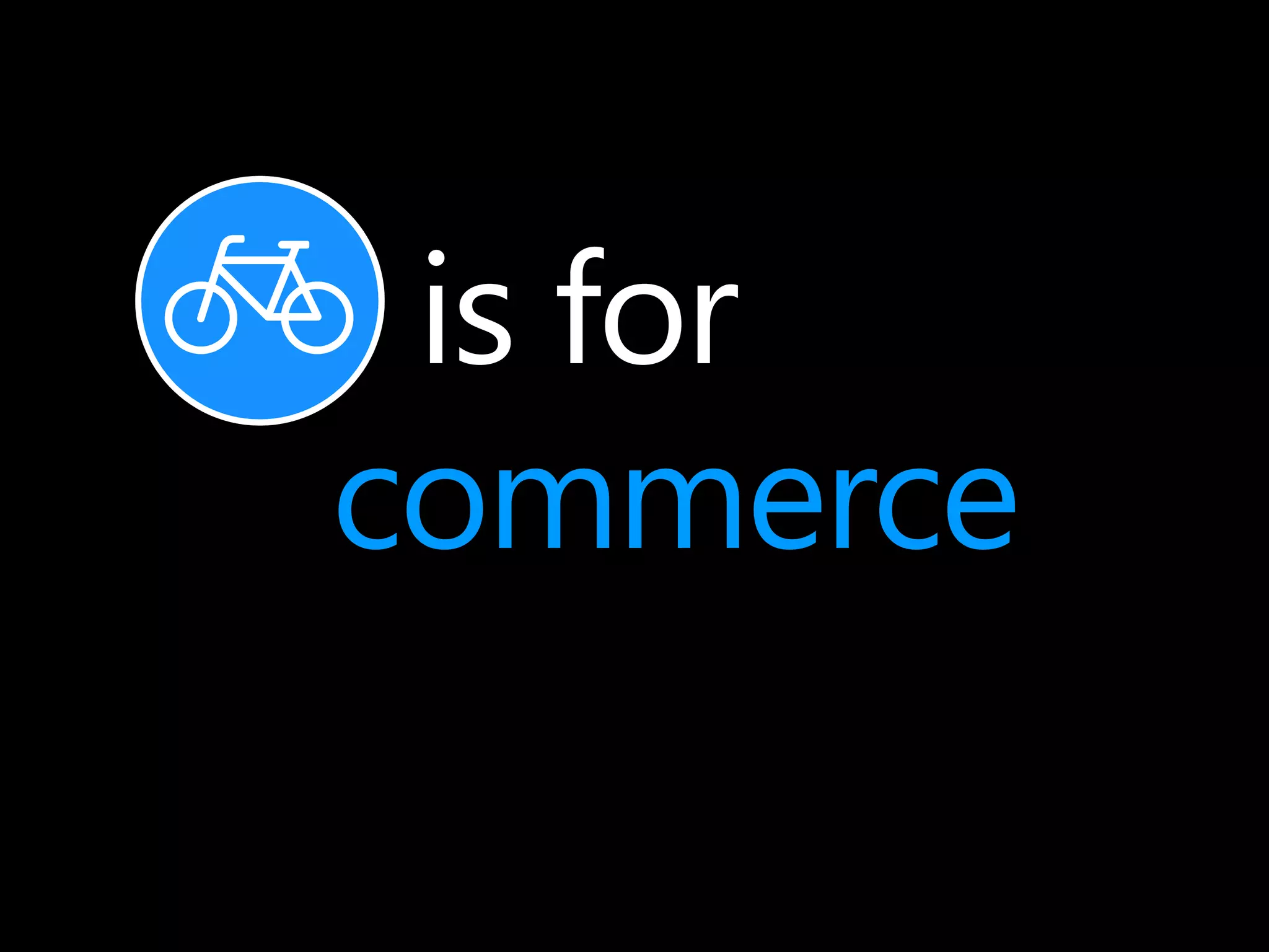 is for 
commerce 
 