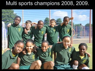 Multi sports champions 2008, 2009. 