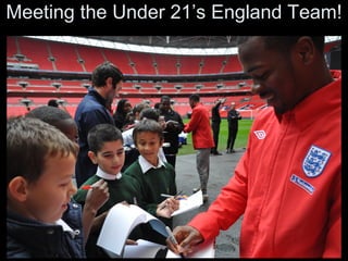Meeting the Under 21’s England Team!  