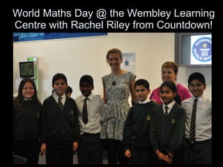 World Maths Day @ the Wembley Learning Centre with Rachel Riley from Countdown! 