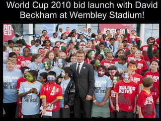 World Cup 2010 bid launch with David Beckham at Wembley Stadium! 