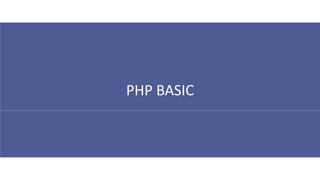 PHP BASIC
 