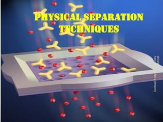 Physical Separation Physical Separation Techniques_Dr Nasr.ppt
