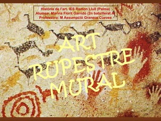 Història de l’art. IES Ramon Llull (Palma)
Alumna: Marina Florit Garrido (2n batxillerat A)
  Professora: M Assumpció Granero Cueves
 