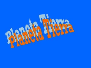 Planeta Tierra 