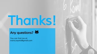 Thanks!
Any questions?
You can find me at:
ivana.zayets@gmail.com
 