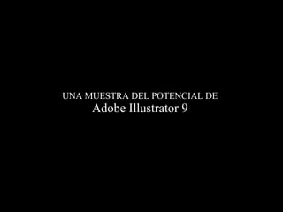 UNA MUESTRA DEL POTENCIAL DE Adobe Illustrator 9 