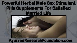 Powerful Herbal Male Sex Stimulant
Pills Supplements For Satisfied
Married Life
AyurvedResearchFoundation.com
 