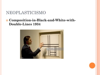 NEOPLASTICISMO
 Composition-in-Black-and-White-with-
Double-Lines 1934
 