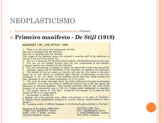 NEOPLASTICISMO
 http://www.uel.br/projetos/artetextos/textos/neoplastico.htm (Tradução)
 Primeiro manifesto - De Stijl (1918)
 