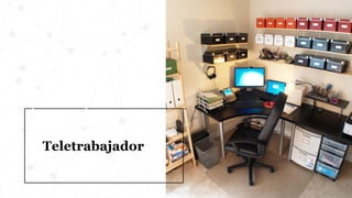 Teletrabajador
 