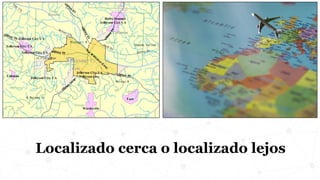 Localizado cerca o localizado lejos
 
