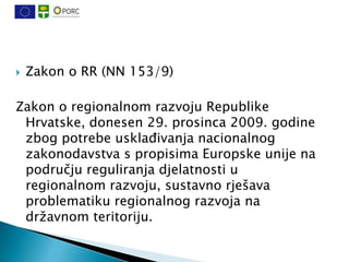 Na 59. sjednici odrţanoj 4. lipnja 2010.
godine, Vlada RH usvojila je prijedlog Strategije
regionalnog razvoja RH 2011.-20...
