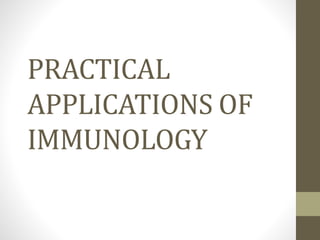 PRACTICAL
APPLICATIONS OF
IMMUNOLOGY
 