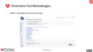 www.prismacsi.com
© All Rights Reserved.
2626
Penetration Test Methodologies
• OWASP – Web Application Penetration Testing
 