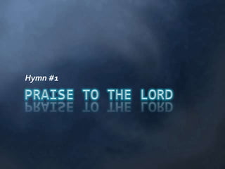 Praise To The Lord Hymn #1 