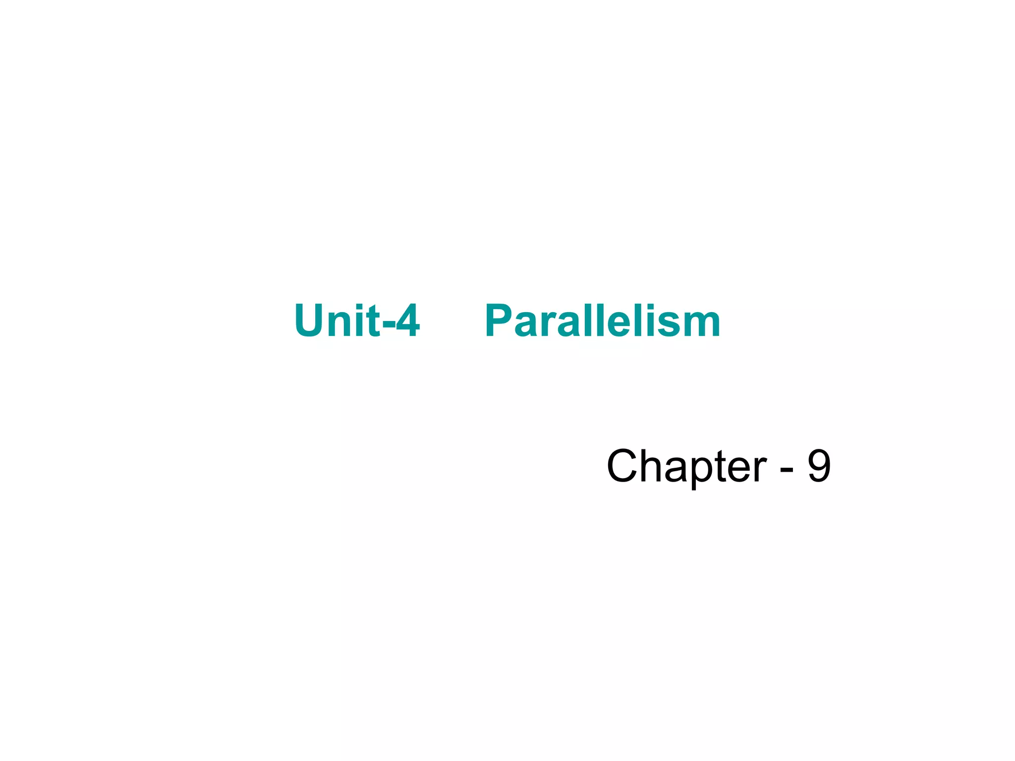 Unit-4  Parallelism Chapter - 9 