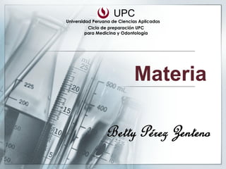 Materia UPC Universidad Peruana de Ciencias Aplicadas Ciclo de preparación UPC para Medicina y Odontología 