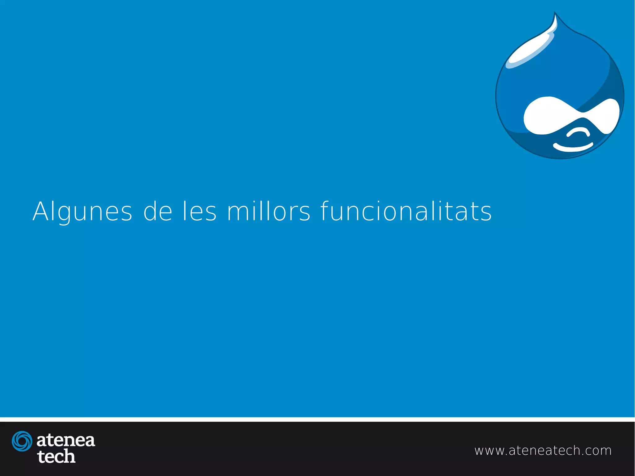 Algunes de les millors funcionalitats




                                   www.ateneatech.com
 