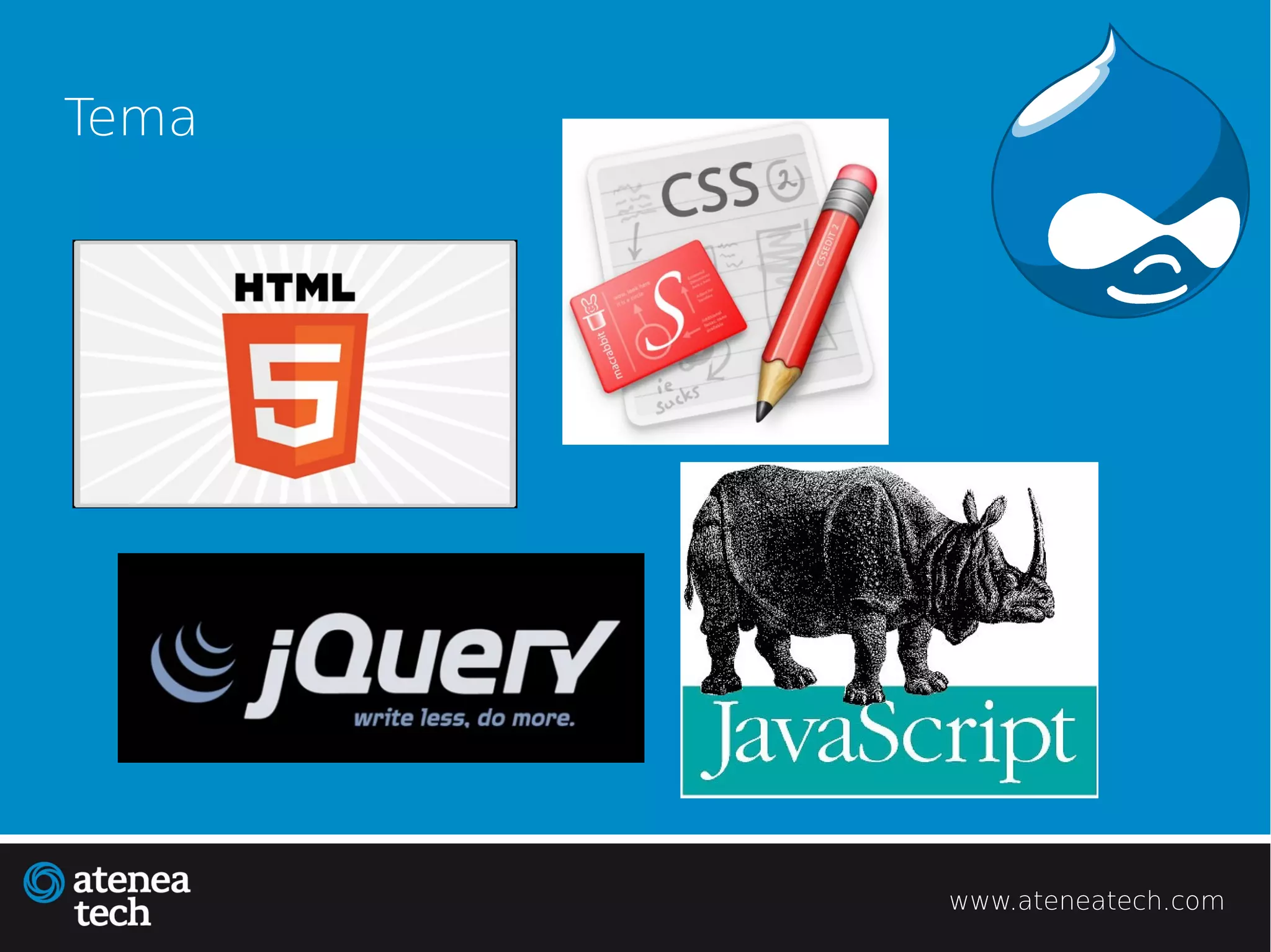 Tema




       www.ateneatech.com
 