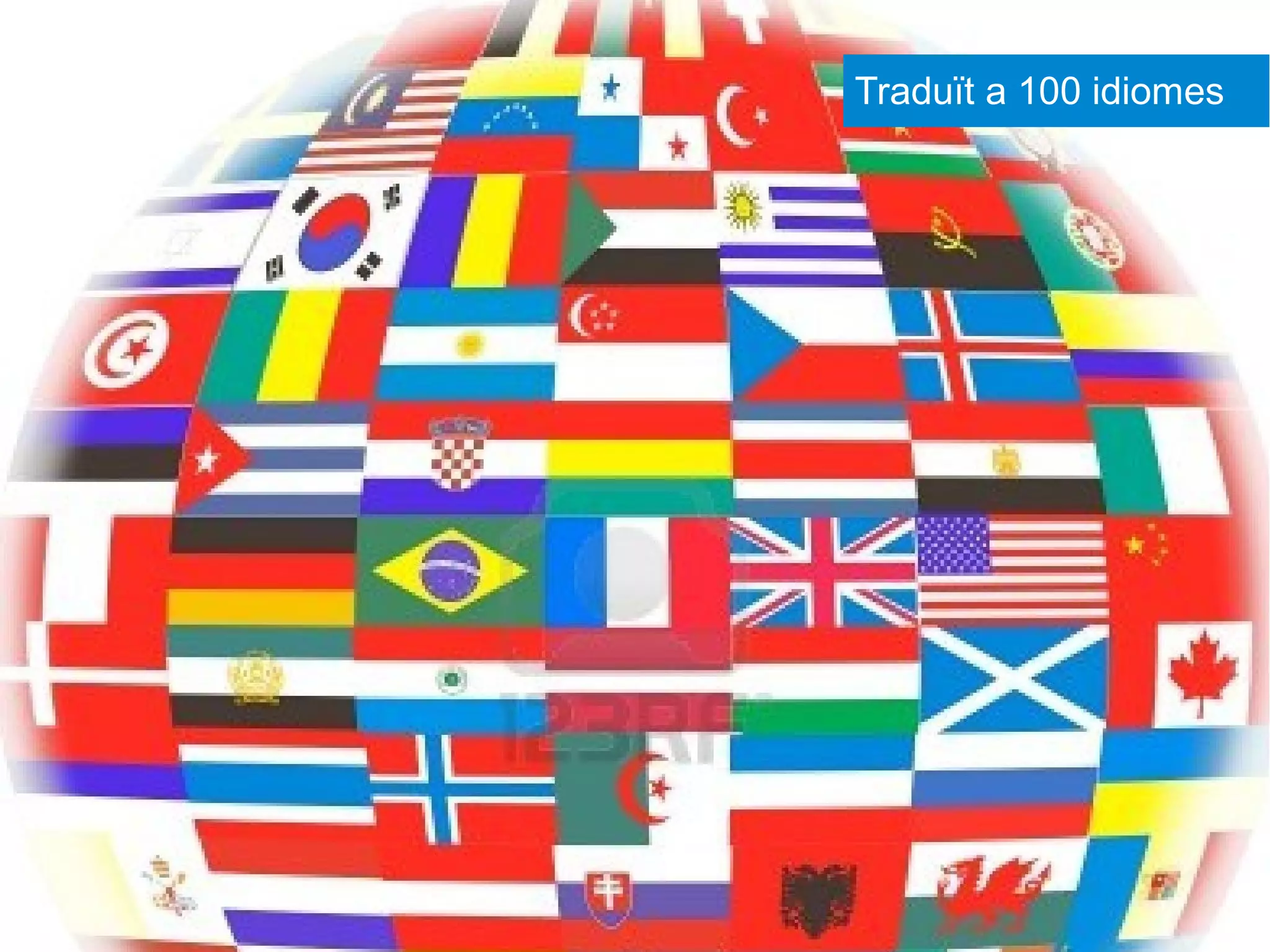 Traduït a 100 idiomes
 