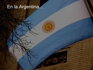 En la Argentina… 